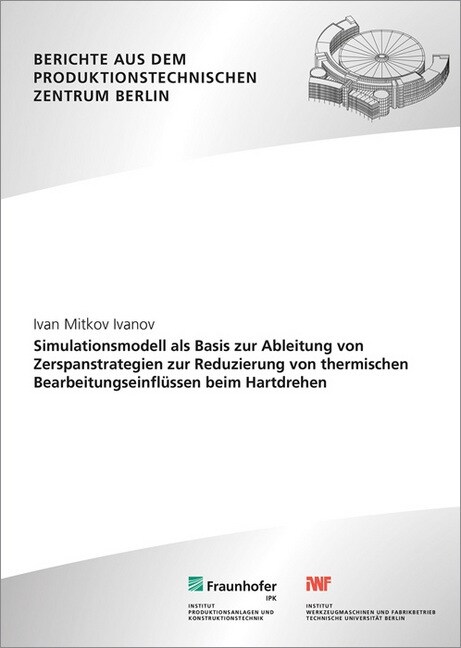 Simulationsmodell als Basis zur Ableitung von Zerspanstrategien zur Reduzierung von thermischen Bearbeitungseinflussen beim Hartdrehen. (Paperback)