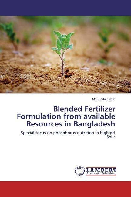 Blended Fertilizer Formulation from available Resources in Bangladesh (Paperback)