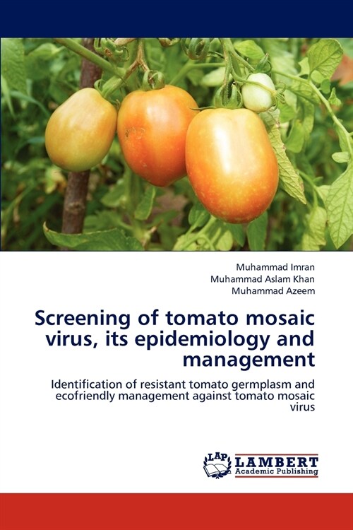 Screening of tomato mosaic virus, its epidemiology and management (Paperback)