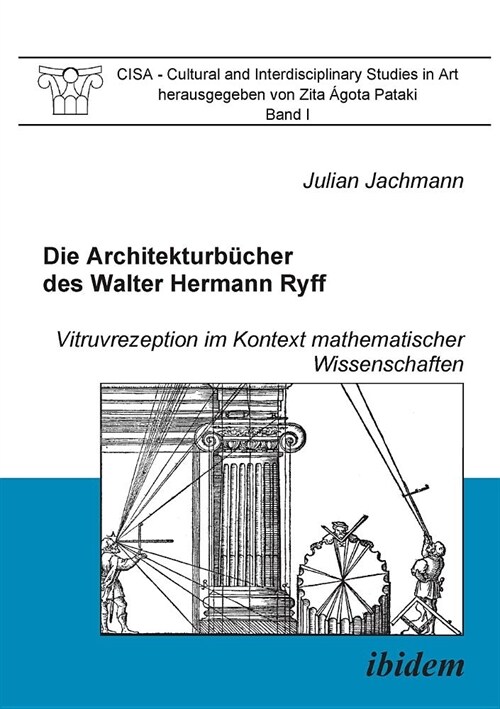 Die Architekturb?her des Walter Hermann Ryff. Vitruvrezeption im Kontext mathematischer Wissenschaften (Paperback)