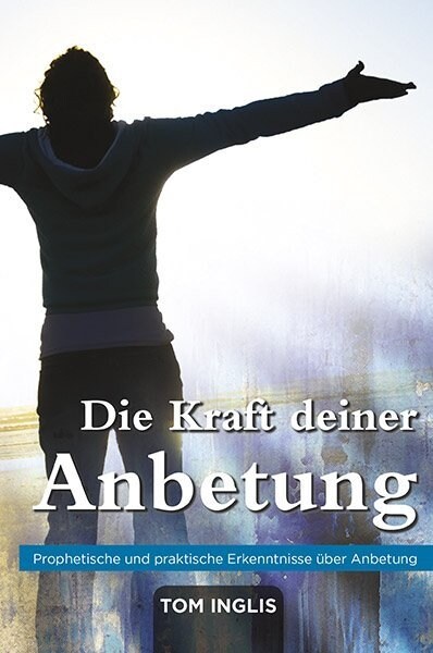 Die Kraft deiner Anbetung (Paperback)