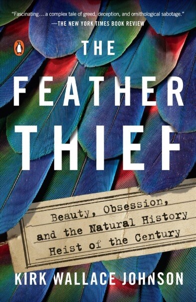 The Feather Thief: Beauty, Obsession, and the Natural History Heist of the Century (Paperback)