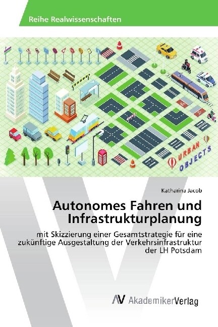 Autonomes Fahren und Infrastrukturplanung (Paperback)