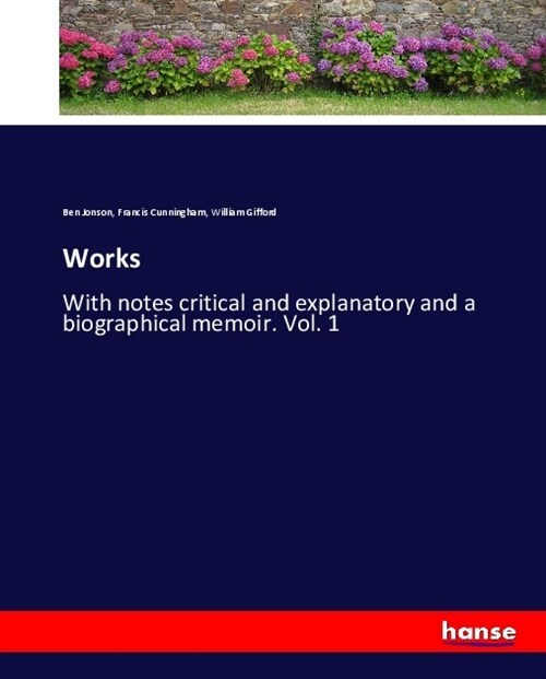 Works: With notes critical and explanatory and a biographical memoir. Vol. 1 (Paperback)