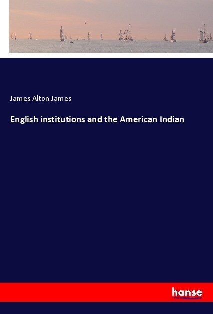 English institutions and the American Indian (Paperback)