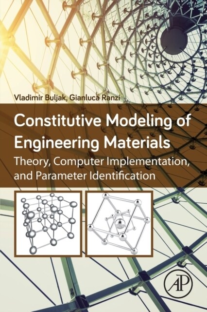 Constitutive Modeling of Engineering Materials: Theory, Computer Implementation, and Parameter Identification (Paperback)