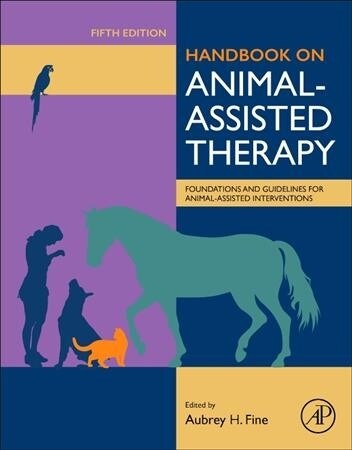 Handbook on Animal-Assisted Therapy: Foundations and Guidelines for Animal-Assisted Interventions (Hardcover, 5)