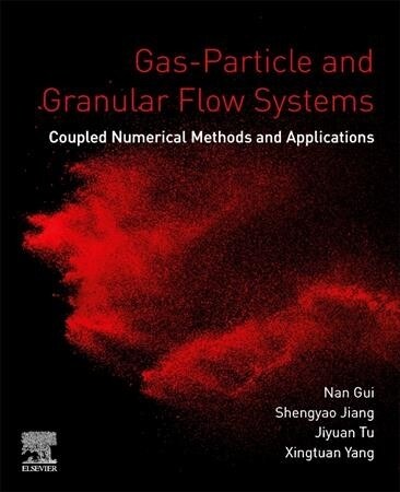 Gas-Particle and Granular Flow Systems: Coupled Numerical Methods and Applications (Paperback)