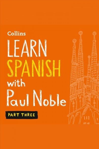 Learn Spanish with Paul Noble, Part 3: Spanish Made Easy with Your Personal Language Coach (Audio CD, 3)