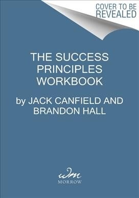 The Success Principles Workbook: An Action Plan for Getting from Where You Are to Where You Want to Be (Paperback)