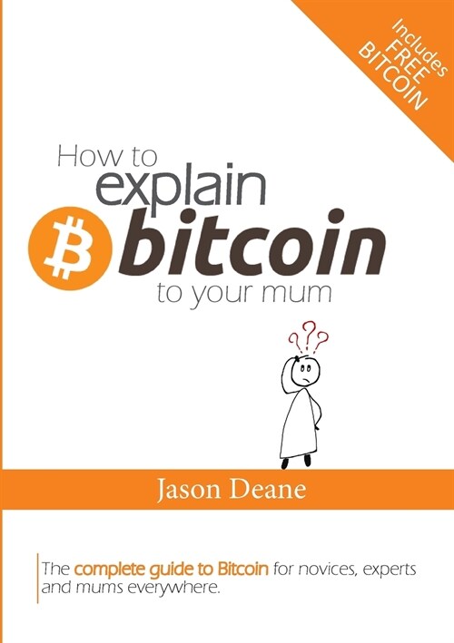 How to Explain Bitcoin to Your Mum (Paperback)