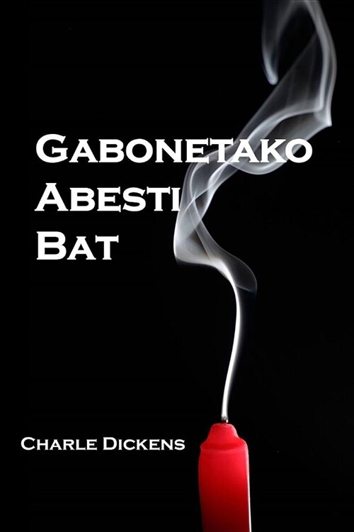 Gabonetako Abesti Bat: A Christmas Carol, Basque Edition (Paperback)