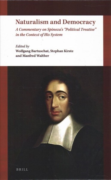 Naturalism and Democracy: A Commentary on Spinozas Political Treatise in the Context of His System (Hardcover)