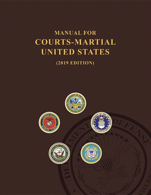 Manual for Courts-Martial, United States 2019 Edition (Paperback)