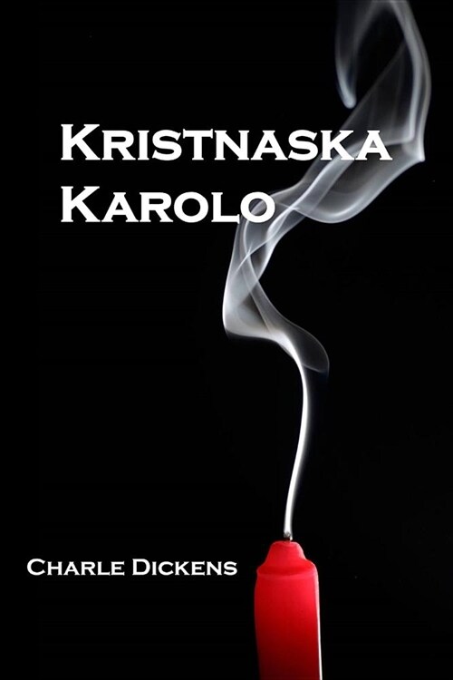 Kristnaska Karolo: A Christmas Carol, Esperanto Edition (Paperback)