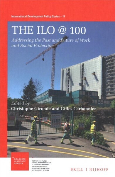 The ILO @ 100: Addressing the Past and Future of Work and Social Protection (Paperback)