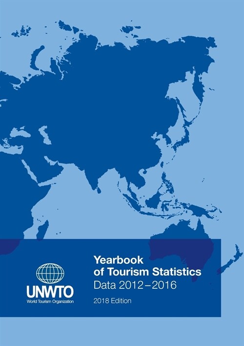 Yearbook of Tourism Statistics: Data 2012 - 2016, 2018 Edition (Paperback, 2018, Edition)