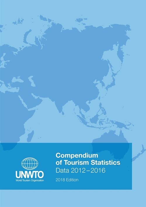 Compendium of Tourism Statistics: Data 2012 - 2016, 2018 Edition (Paperback, 2018, Edition)