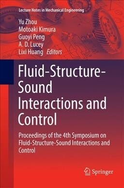 Fluid-Structure-Sound Interactions and Control: Proceedings of the 4th Symposium on Fluid-Structure-Sound Interactions and Control (Paperback)