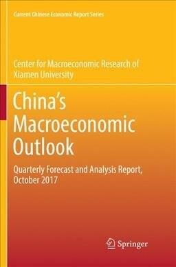 Chinas Macroeconomic Outlook: Quarterly Forecast and Analysis Report, October 2017 (Paperback, Softcover Repri)