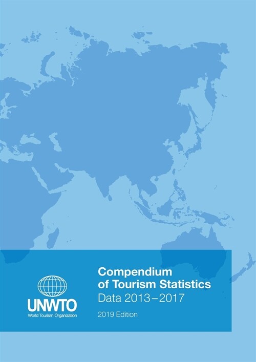 Compendium of Tourism Statistics: Data 2013 - 2017, 2019 Edition (Paperback, 2019, Edition)