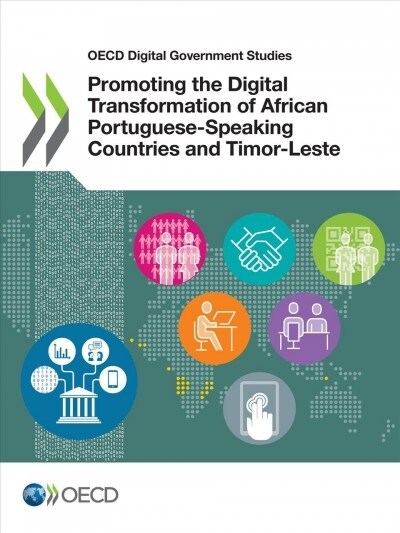 OECD Digital Government Studies Promoting the Digital Transformation of African Portuguese-Speaking Countries and Timor-Leste (Paperback)