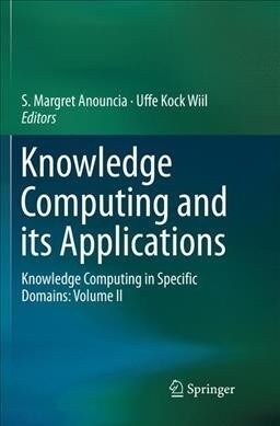 Knowledge Computing and Its Applications: Knowledge Computing in Specific Domains: Volume II (Paperback)