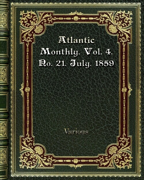 Atlantic Monthly. Vol. 4. No. 21. July. 1859 (Paperback)