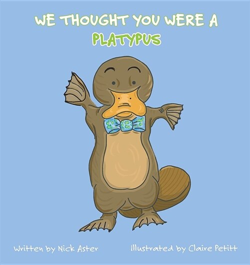 We Thought You Were a Platypus (Hardcover)