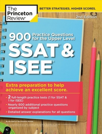 900 Practice Questions for the Upper Level SSAT & Isee, 2nd Edition: Extra Preparation to Help Achieve an Excellent Score (Paperback)