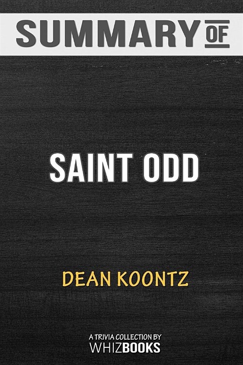Summary of Saint Odd: An Odd Thomas Novel by Dean Koontz: Trivia/Quiz for Fans (Paperback)