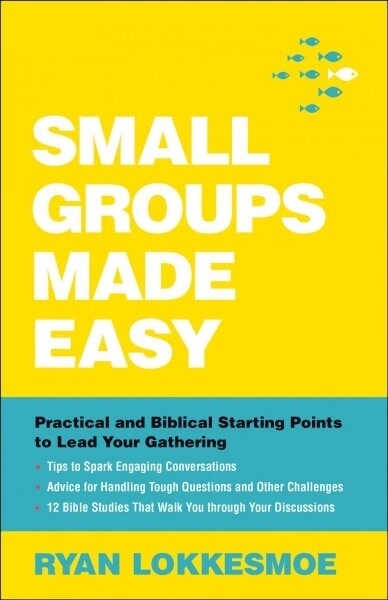 Small Groups Made Easy: Practical and Biblical Starting Points to Lead Your Gathering (Paperback)