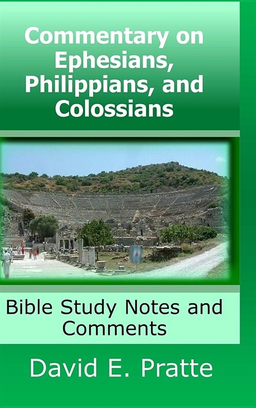 Commentary on Ephesians, Philippians, and Colossians: Bible Study Notes and Comments (Hardcover)