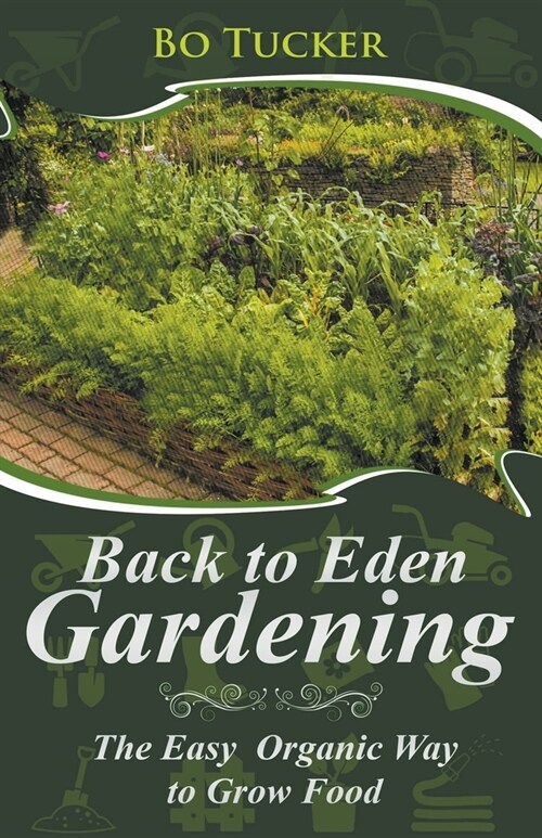 Back to Eden Gardening: The Easy Organic Way to Grow Food (Paperback)