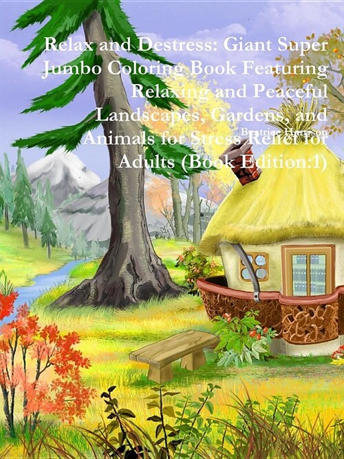 Relax and Destress: Giant Super Jumbo Coloring Book Featuring Relaxing and Peaceful Landscapes, Gardens, and Animals for Stress Relief for (Paperback)