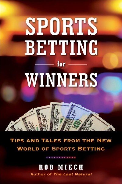 Sports Betting for Winners: Tips and Tales from the New World of Sports Betting (Paperback)
