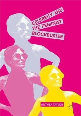 Celebrity and the Feminist Blockbuster (Paperback, 1st ed. 2016)