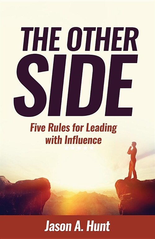 The Other Side: Five Rules for Leading with Influence (Paperback)