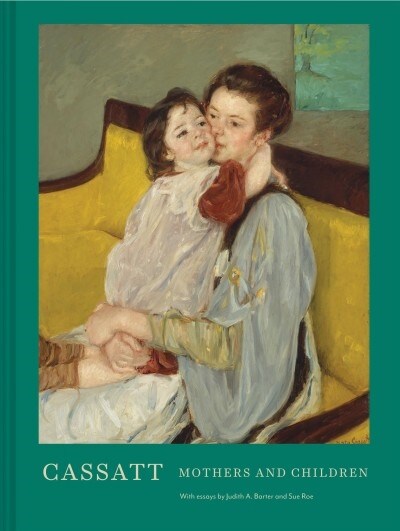 Cassatt: Mothers and Children (Mary Cassatt Art Book, Mother and Child Gift Book, Mothers Day Gift) (Hardcover)