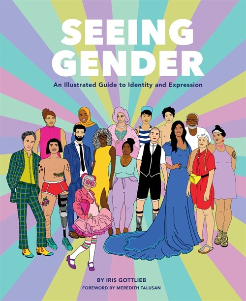 Seeing Gender: An Illustrated Guide to Identity and Expression (Hardcover)