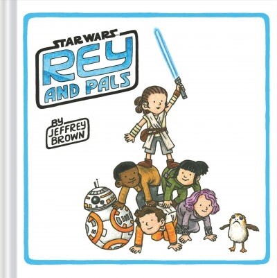 Rey and Pals: (Darth Vader and Son Series, Funny Star Wars Book for Kids and Adults) (Hardcover)
