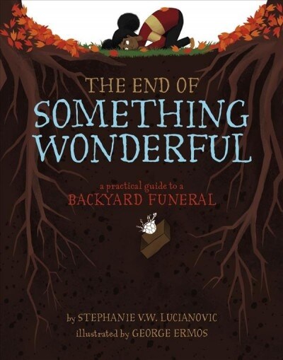 The End of Something Wonderful: A Practical Guide to a Backyard Funeral (Hardcover)