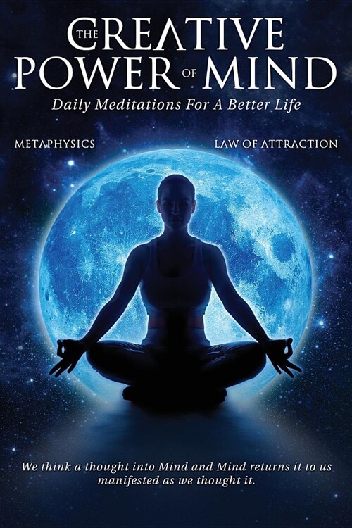 The Creative Power of Mind: Daily Meditations for a Better Life (Paperback)