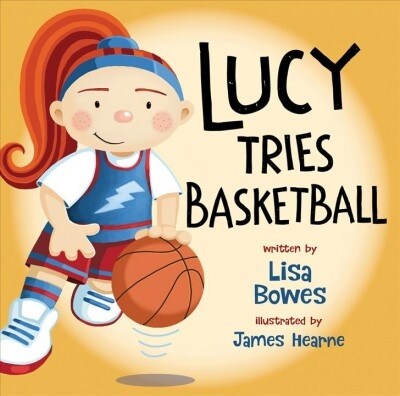 Lucy Tries Basketball (Paperback)
