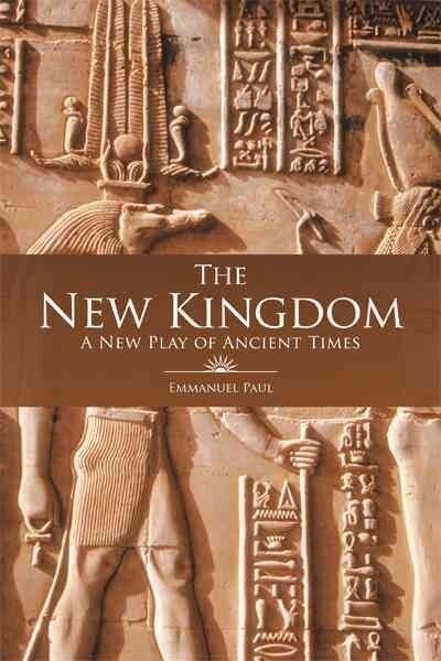 The New Kingdom: A New Play of Ancient Times (Paperback)