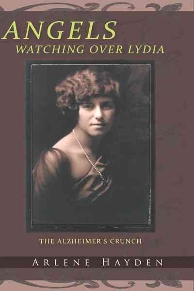 Angels Watching Over Lydia: The Alzheimers Crunch (Paperback)