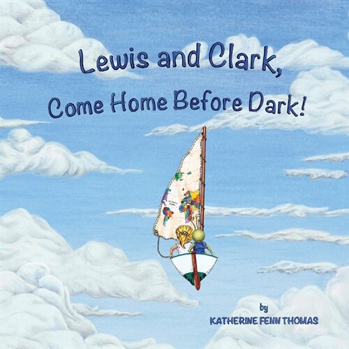 Lewis and Clark, Come Home Before Dark! (Paperback)