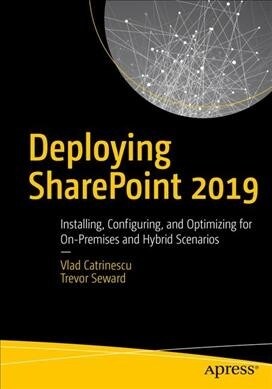 Deploying Sharepoint 2019: Installing, Configuring, and Optimizing for On-Premises and Hybrid Scenarios (Paperback)