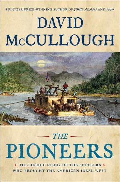 The Pioneers: The Heroic Story of the Settlers Who Brought the American Ideal West (Library Binding)