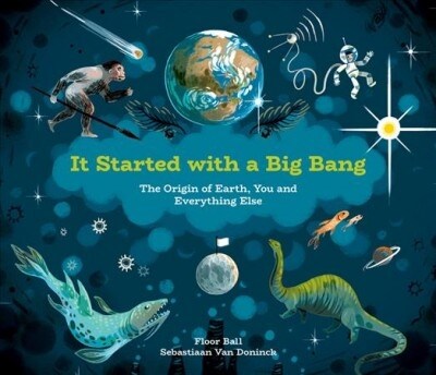 It Started with a Big Bang: The Origin of Earth, You and Everything Else (Hardcover)
